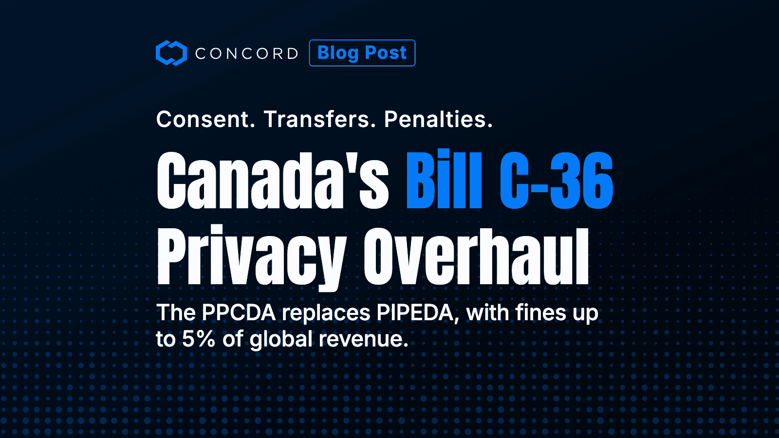Canada's Bill C-36: What the Protecting Privacy and Consumer Data Act Means for Organizations