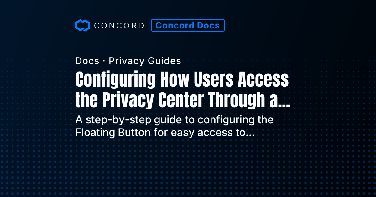 Float Center Configuration Configuring How Users Access the Privacy Center Through a Floating ...